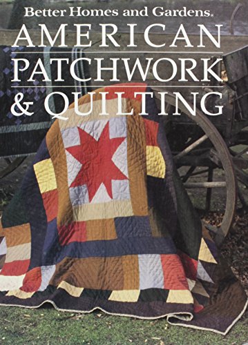 Better homes and gardens American patchwork & quilting.