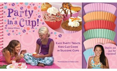 Party in a cup! : easy party treats kids can cook in silicone cups