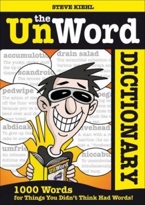 The unword dictionary : 1000 words for things you didn't think had words!