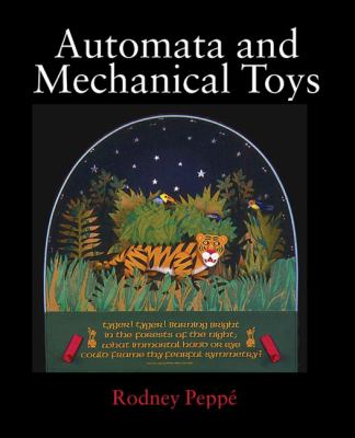 Automata and mechanical toys : with illustrations and text by Britain's leading makers, and photographs and plans for making mechanisms