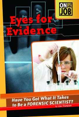 Eyes for evidence : have you got what it takes to be a forensic scientist?