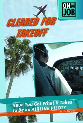 Cleared for takeoff : have you got what it takes to be an airline pilot?