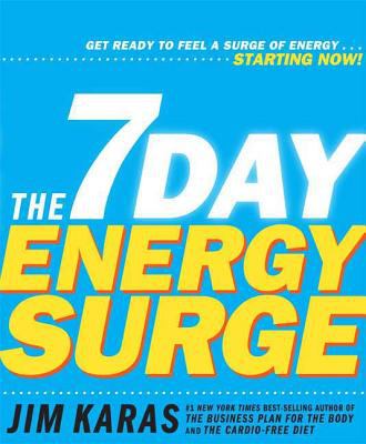 The 7-day energy surge : get ready to energize your life--starting now!