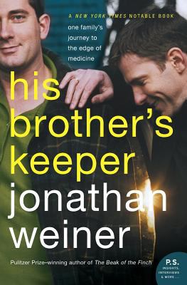 His brother's keeper : one family's journey to the edge of medicine