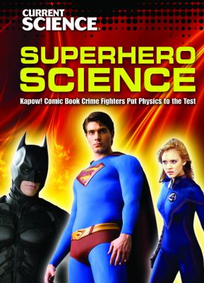Superhero science : kapow! comic book crime fighters put physics to the test