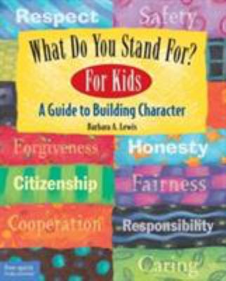 What do you stand for? for kids : a guide to building character