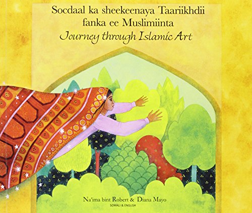 Journey through Islamic art = : Socdaal ka sheekeenaya taariikhdii fanka ee Muslimiinta