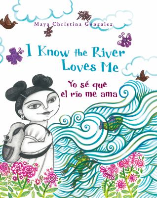 I know the river loves me = Yo sé que el río me ama