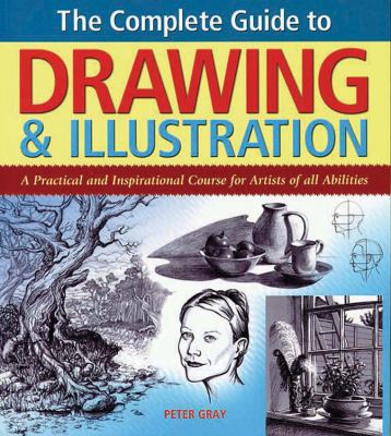 The complete guide to drawing & illustration : a practical and inspirational course for artists of all abilities