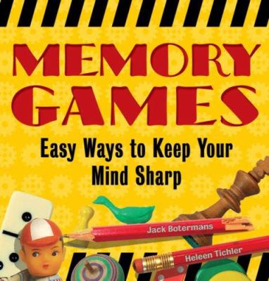 Memory games : easy ways to keep your mind sharp