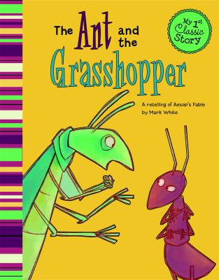 The ant and the grasshopper : a retelling of Aesop's fable