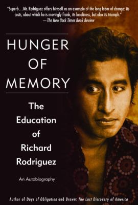 Hunger of memory : the education of Richard Rodriguez : an autobiography.