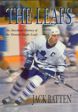 The Leafs : an anecdotal history of the Toronto Maple Leafs