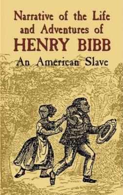 Narrative of the life and adventures of Henry Bibb : an American slave