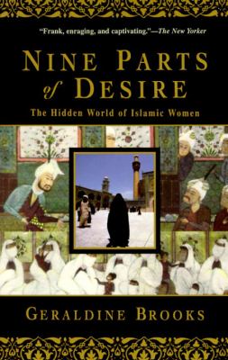 Nine parts of desire : the hidden world of Islamic women