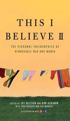 This I believe II : more personal philosophies of remarkable men and women