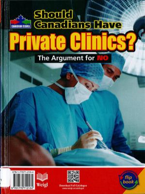 Should Canadians have private clinics? : the argument for NO
