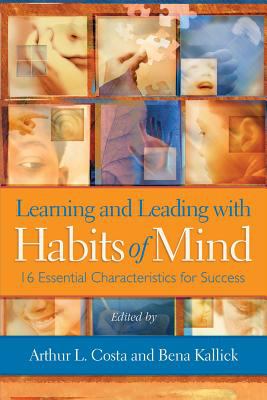 Learning and leading with habits of mind : 16 essential characteristics for success
