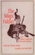 The magic fiddler, and other legends of French Canada