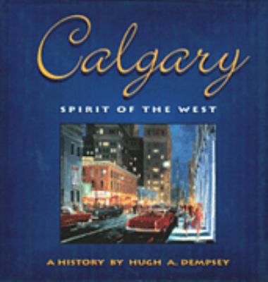 Calgary : spirit of the west : a history