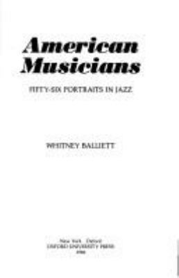 American musicians : fifty-six portraits in jazz