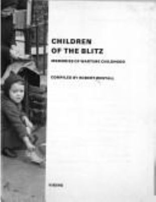 Children of the Blitz : memories of wartime childhood