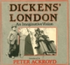 Dickens' London : an imaginative vision