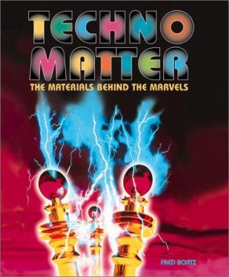 Techno-matter : the materials behind the marvels