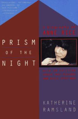 Prism of the night : a biography of Anne Rice