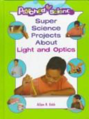 Super science projects about light and optics