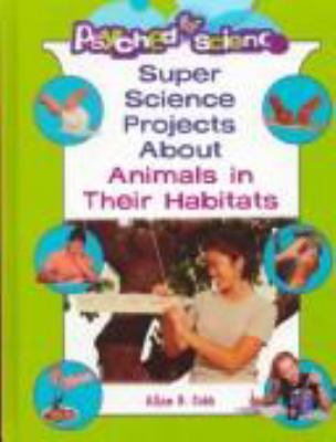 Super science projects about animals and their habitats