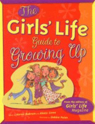 The Girls' Life guide to growing up