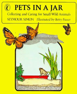 Pets in a jar : collecting and caring for small wild animals