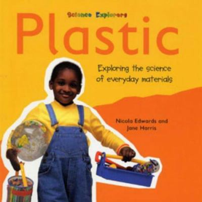 Plastic : exploring the science of everyday materials