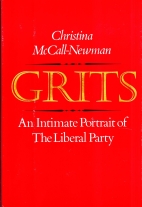 Grits : an intimate portrait of the Liberal Party