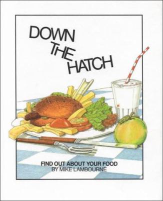 Down the hatch : [find out more about your food]