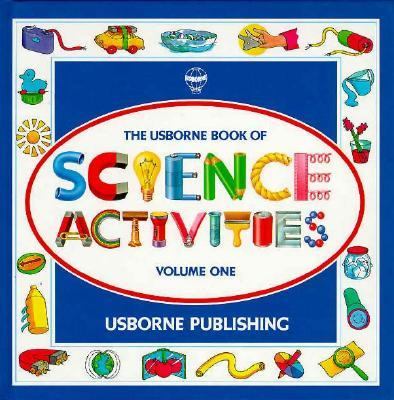 The Usborne book of science activities : volume one