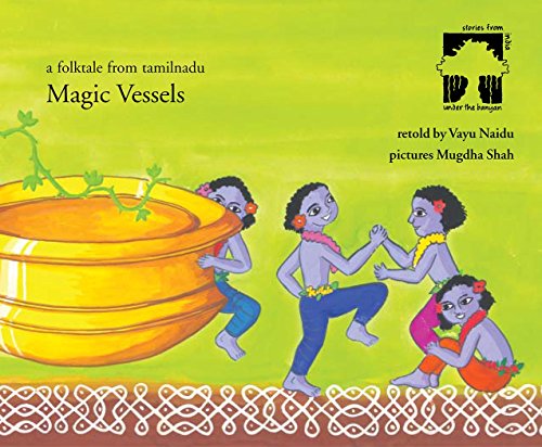 Magic vessels : a folktale from Tamil Nadu.