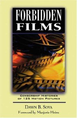 Forbidden films : censorship histories of 125 motion pictures