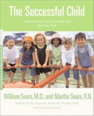 The successful child : what parents can do to help kids turn out well