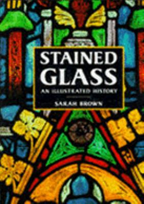 Stained glass : an illustrated history