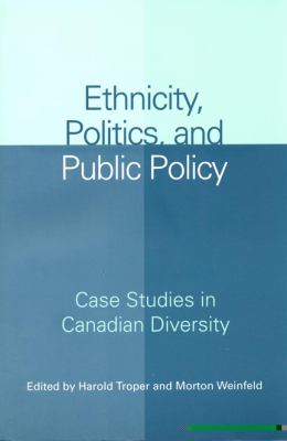 Ethnicity, politics, and public policy : case studies in Canadian diversity