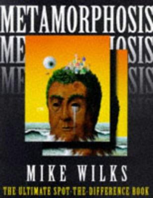 Metamorphoses: the ultimate spot-the-difference book /Mike Wilks