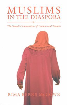 Muslims in the diaspora : the Somali communities of London and Toronto