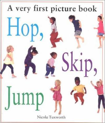 Hop, skip, jump : a very first picture book