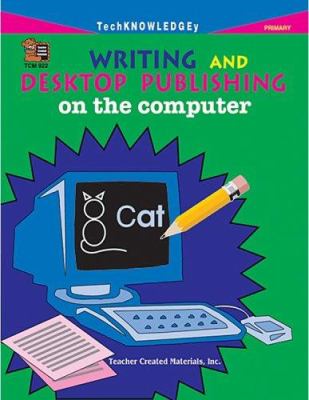 Writing and desktop publishing on the computer : primary