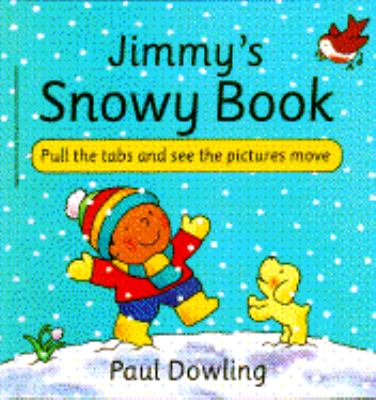 Jimmy's snowy book : pull the tabs and see the pictures move