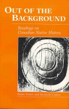 Out of the background : readings on Canadian native history
