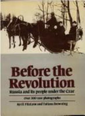 Before the revolution : a view of Russia under the last Tsar