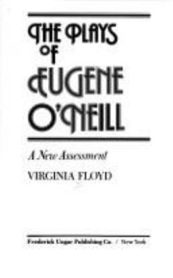 The plays of Eugene O'Neill : a new assessment